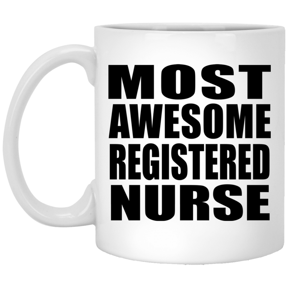 Most Awesome Registered Nurse - 11 Oz Coffee Mug