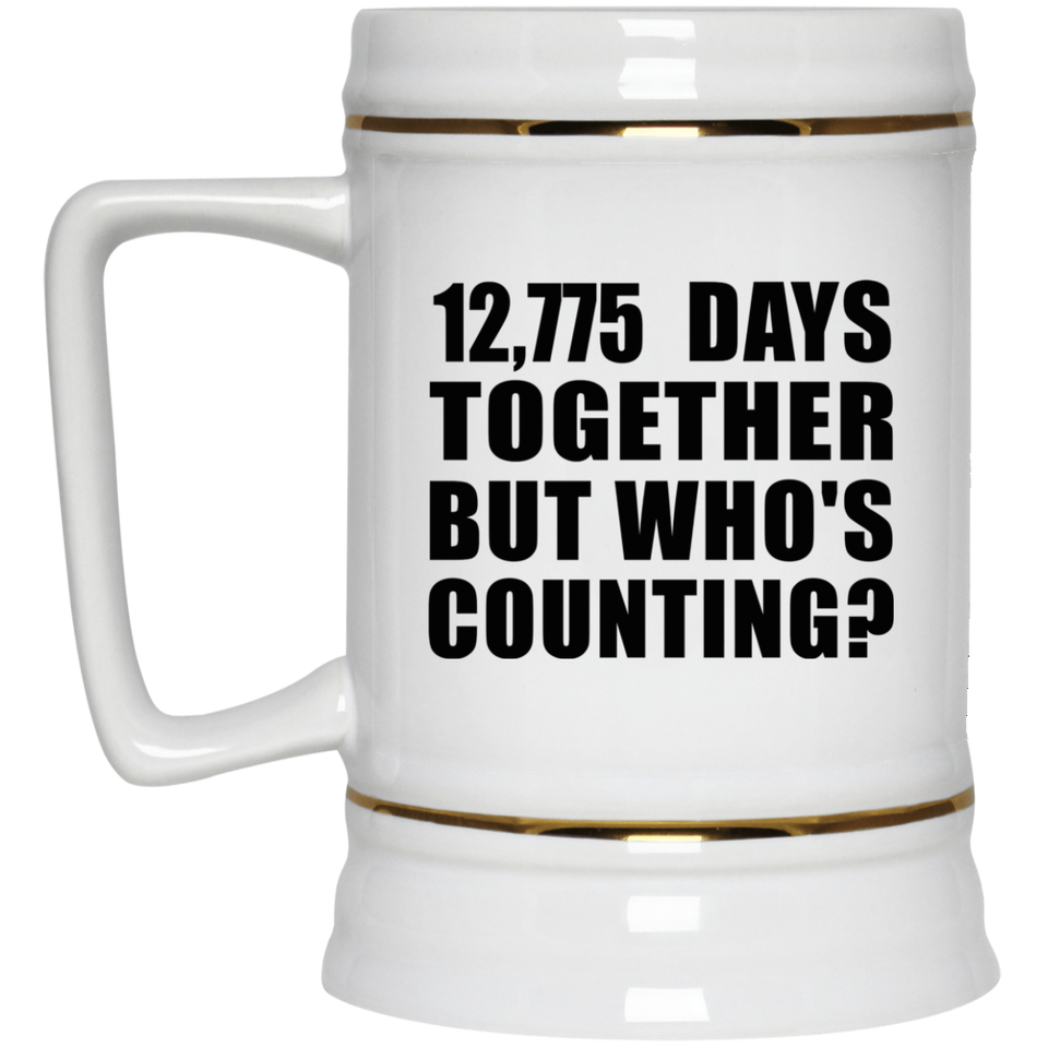 35th Anniversary 12,775 Days Together But Who's Counting - Beer Stein