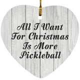 All I Want For Christmas Is More Pickleball - Heart Ornament F