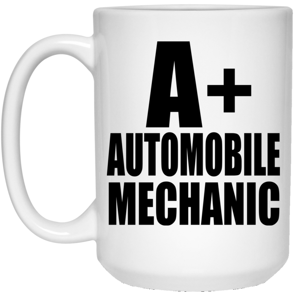 A+ Automobile Mechanic - 15oz Coffee Mug