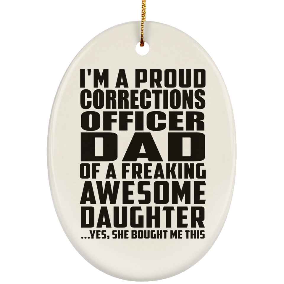 Proud Corrections Officer Dad Of Awesome Daughter - Oval Ornament