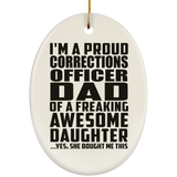 Proud Corrections Officer Dad Of Awesome Daughter - Oval Ornament