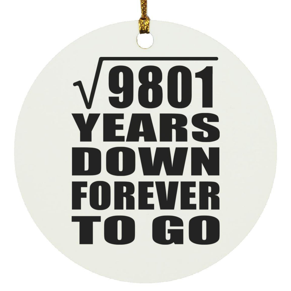 99th Anniversary Square Root of 9801 Years Down Forever To Go - Circle Ornament