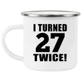 54th Birthday I Turned 27 Twice - 12oz Camping Mug