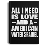 All I Need Is Love And A American Water Spaniel - Canvas Portrait