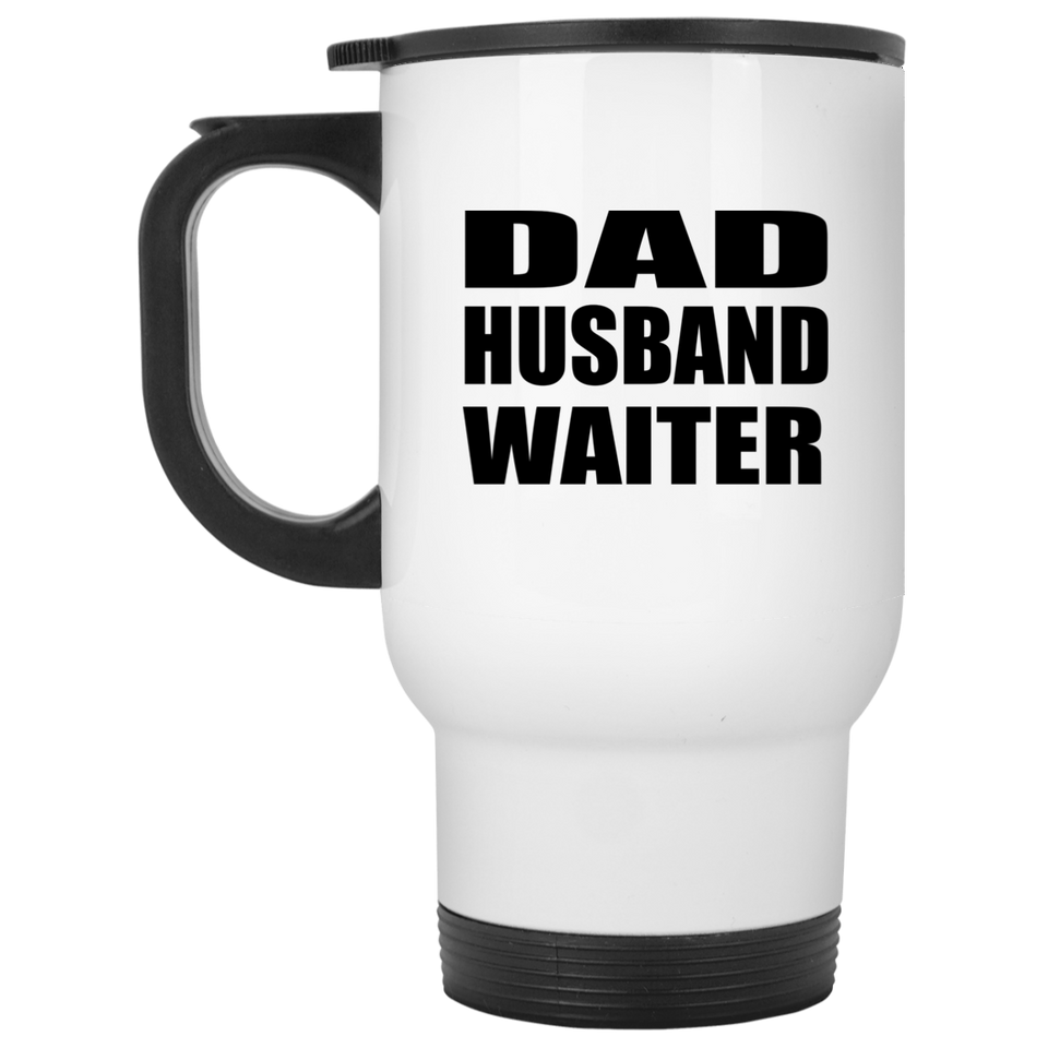 Dad Husband Waiter - White Travel Mug