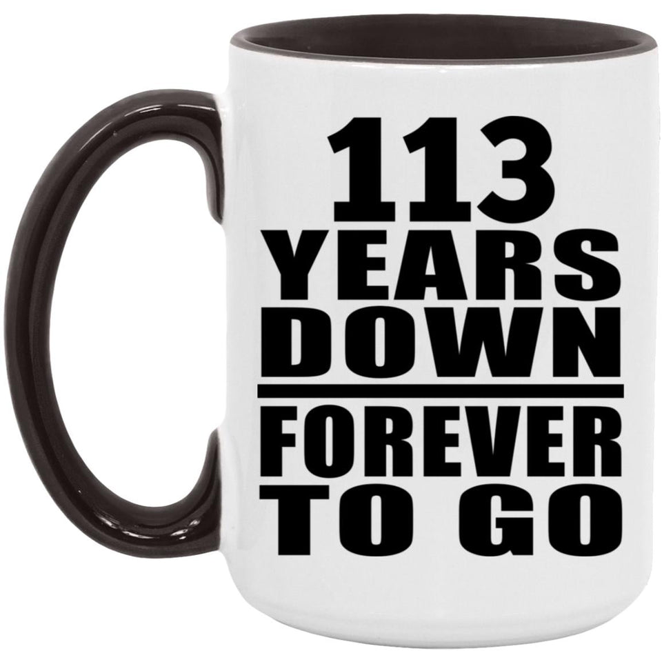 113th Anniversary 113 Years Down Forever to Go - 15oz Accent Mug Black