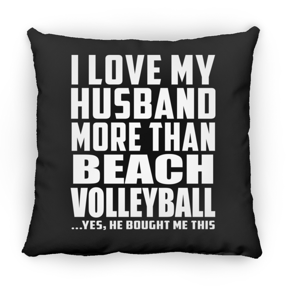 I Love My Husband More Than Beach Volleyball - Throw Pillow Black