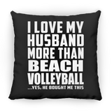 I Love My Husband More Than Beach Volleyball - Throw Pillow Black