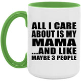 All I Care About Is My Mama - 15oz Accent Mug Green