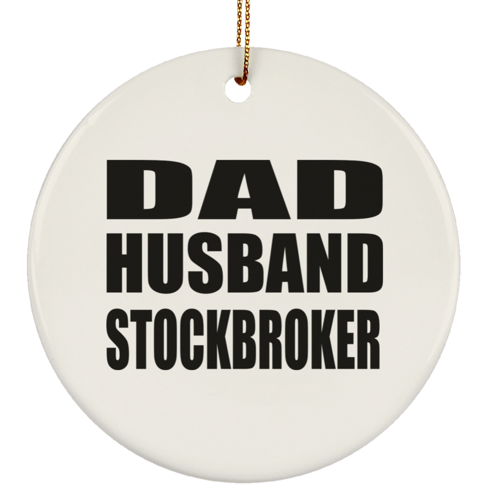 Dad Husband Stockbroker - Circle Ornament