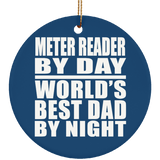 Meter Reader By Day World's Best Dad By Night - Circle Ornament