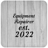Equipment Repairer Established Est. 2022 - Drink Coaster F