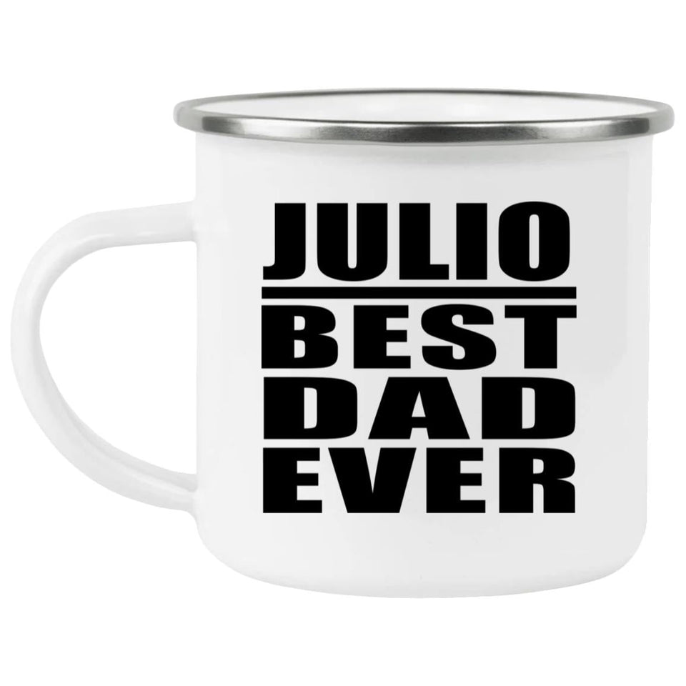 Julio Best Dad Ever - 12oz Camping Mug