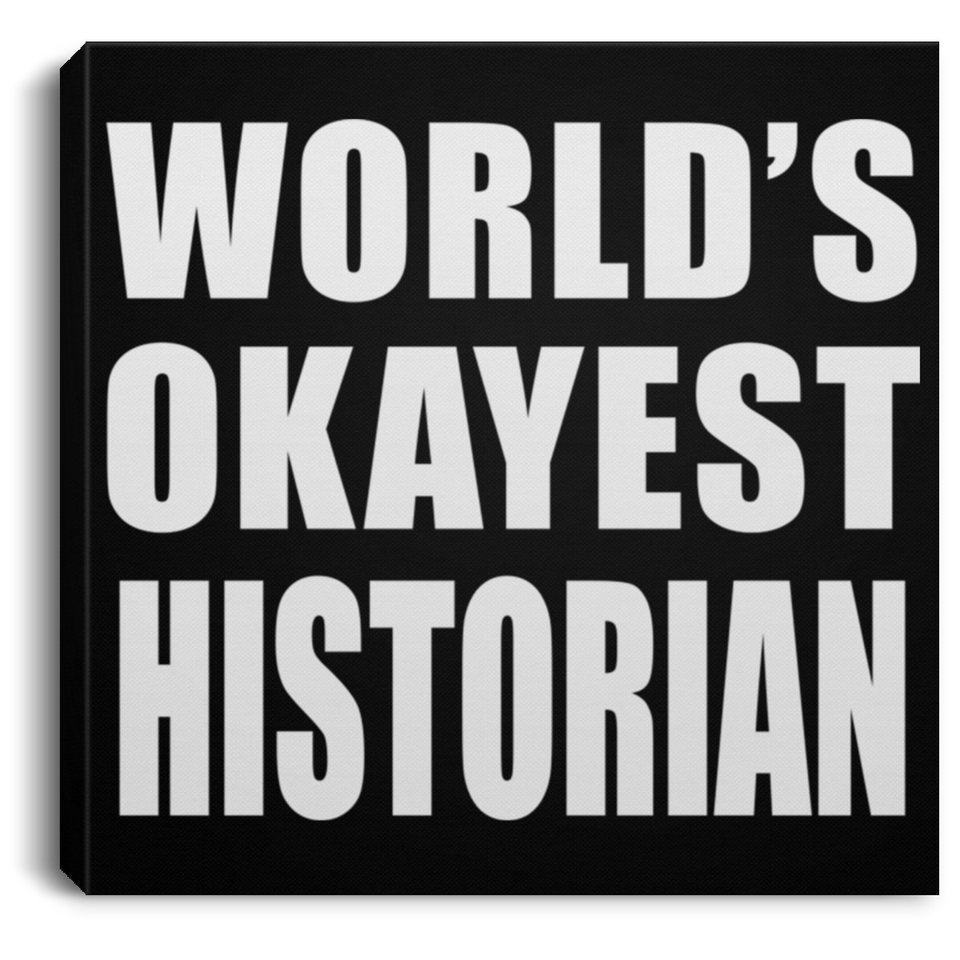 World's Okayest Historian - Canvas Square