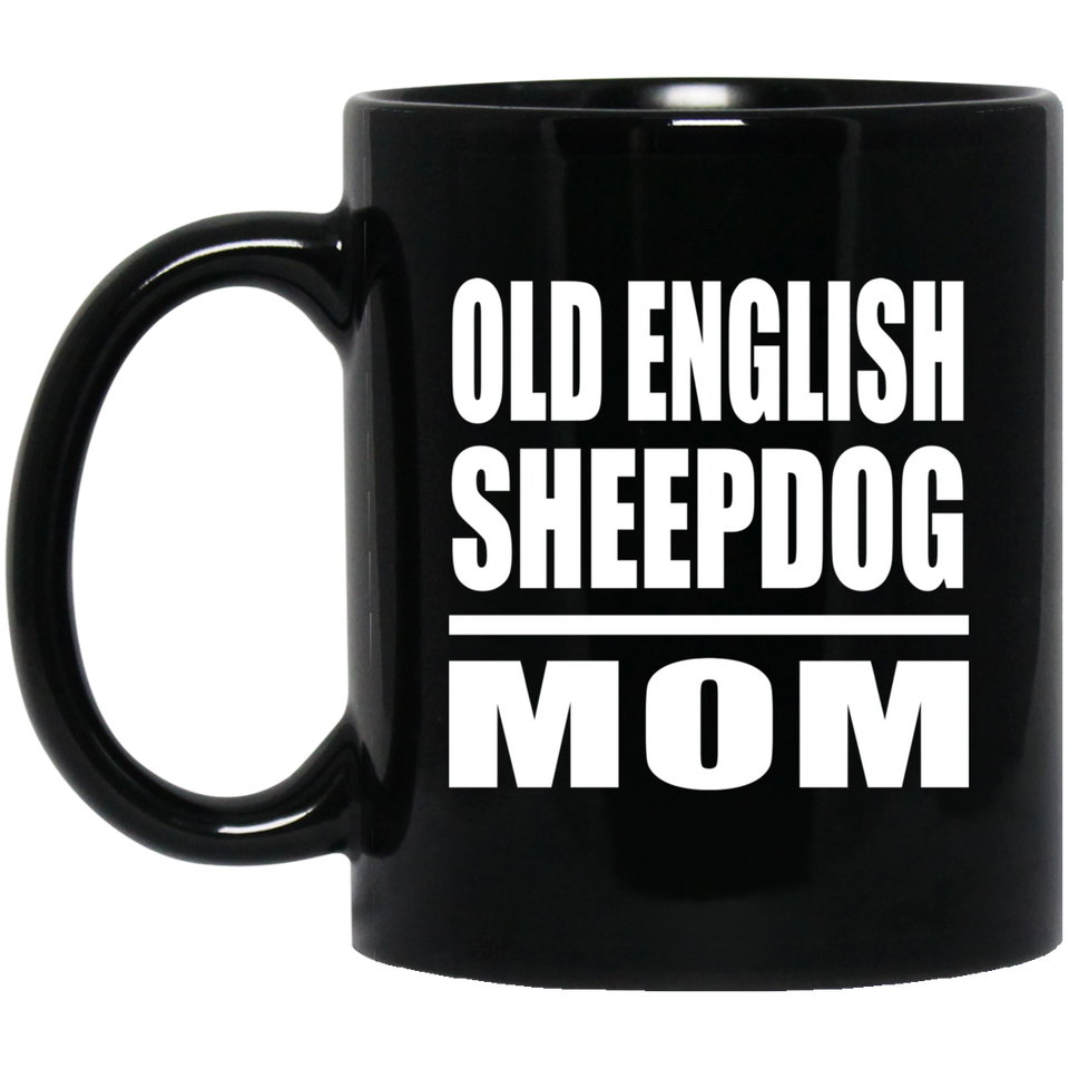 Old English Sheepdog Mom - 11oz Coffee Mug Black