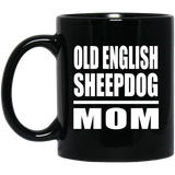 Old English Sheepdog Mom - 11oz Coffee Mug Black