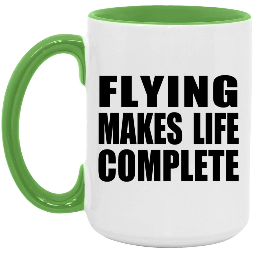 Flying Makes Life Complete - 15oz Accent Mug Green