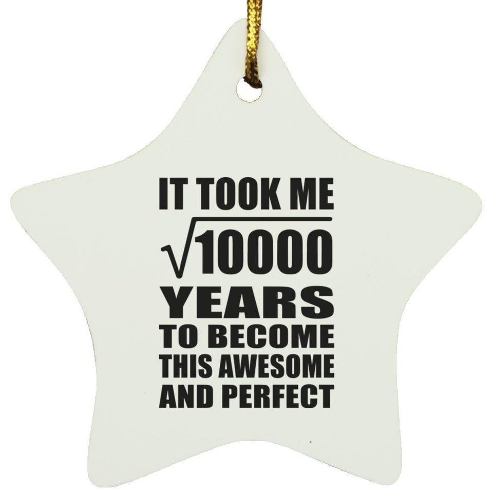 100th Birthday Took Square Root of 10000 Years To Awesome - Star Ornament