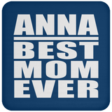 Anna Best Mom Ever - Drink Coaster