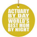 Actuary By Day World's Best Mom By Night - Circle Ornament