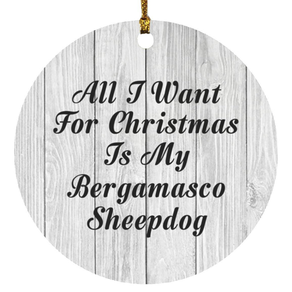 All I Want For Christmas Is My Bergamasco Sheepdog - Circle Ornament F