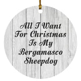 All I Want For Christmas Is My Bergamasco Sheepdog - Circle Ornament F