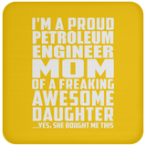 Proud Petroleum Engineer Mom Of Awesome Daughter - Drink Coaster