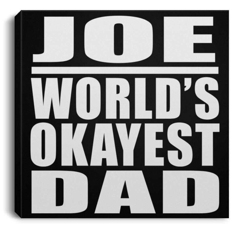 Joe World's Okayest Dad - Canvas Square