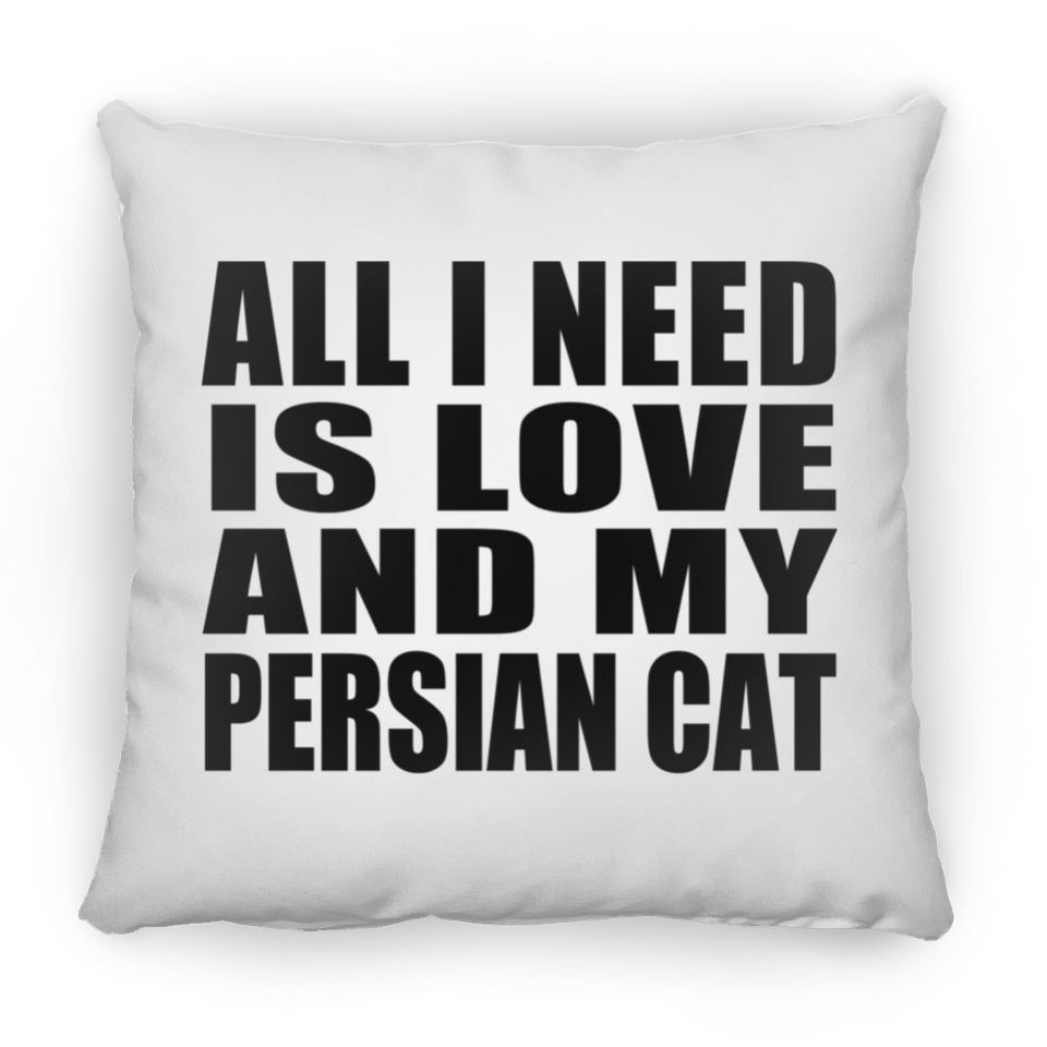 All I Need Is Love And My Persian Cat - Throw Pillow