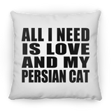 All I Need Is Love And My Persian Cat - Throw Pillow