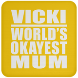 Vicki World's Okayest Mum - Drink Coaster