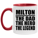 Milton The Dad The Hero The Legend - 11oz Accent Mug Red