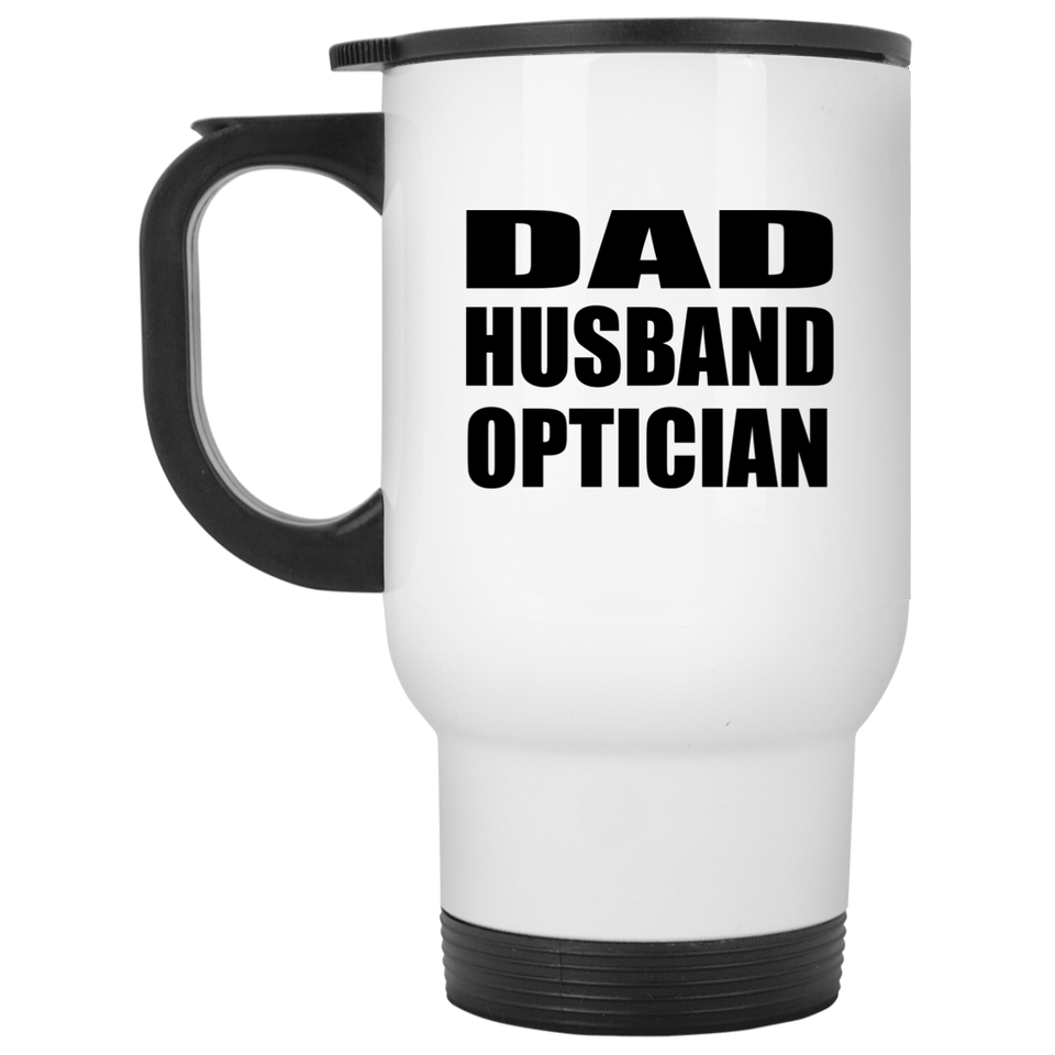 Dad Husband Optician - White Travel Mug