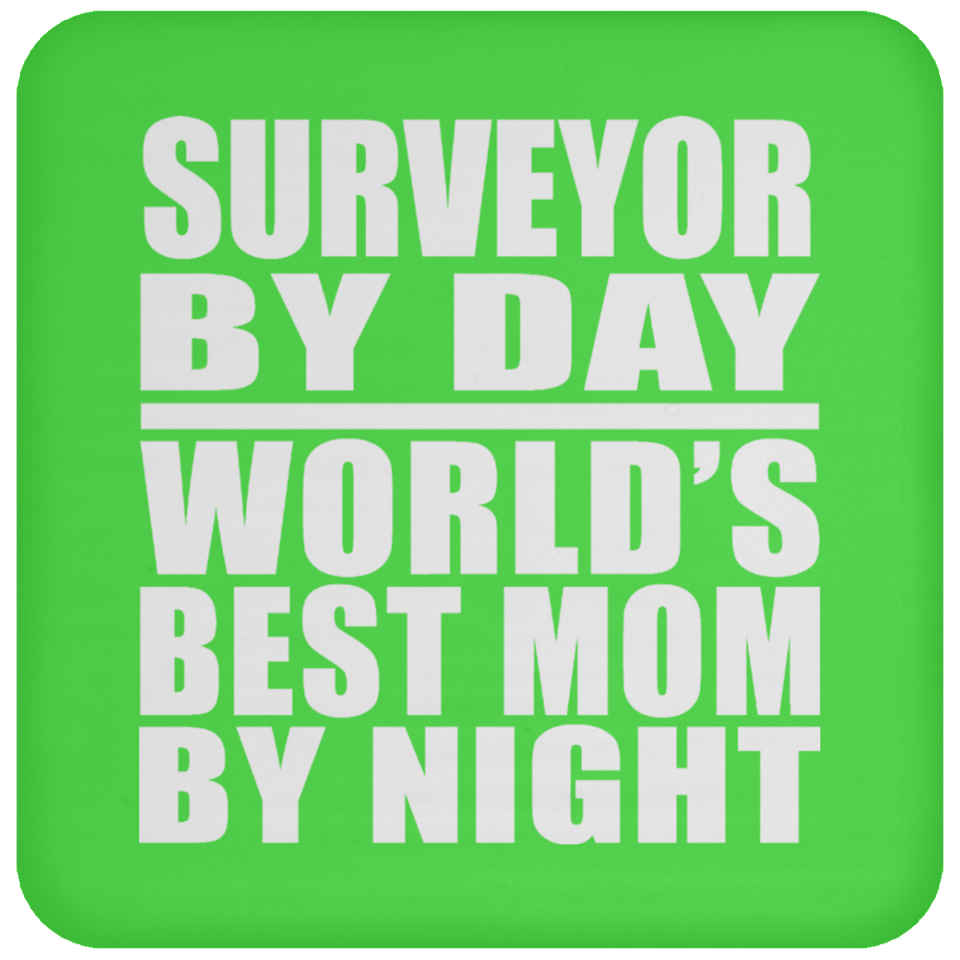 Surveyor By Day World's Best Mom By Night - Drink Coaster