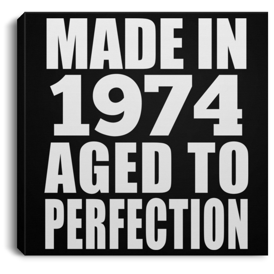50th Birthday Made In 1974 Aged to Perfection - Canvas Square