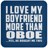 I Love My Boyfriend More Than Oboe - Drink Coaster