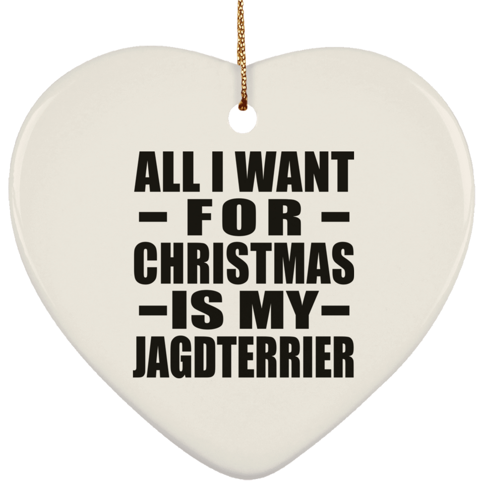 All I Want For Christmas Is My Jagdterrier - Heart Ornament