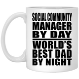 Social Community Manager By Day World's Best Dad By Night - 11 Oz Coffee Mug