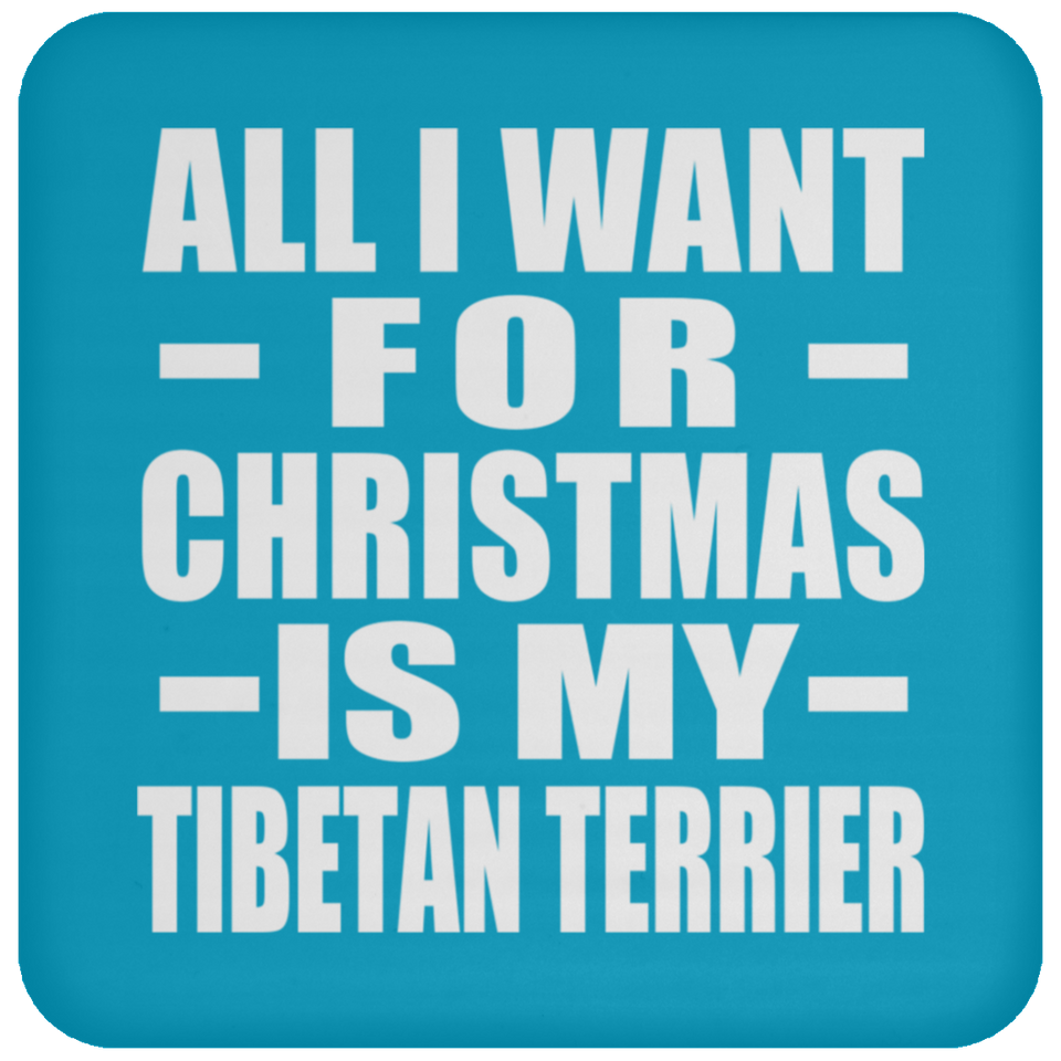 All I Want For Christmas Is My Tibetan Terrier - Coaster