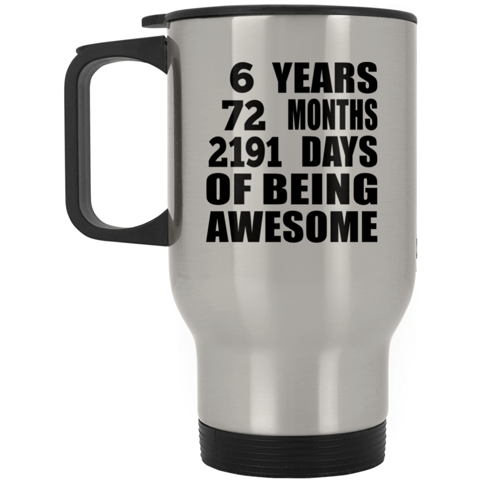6th Birthday 6 Years 72 Months 2191 Days Of Awesome - Silver Travel Mug