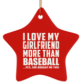 I Love My Girlfriend More Than Baseball - Star Ornament