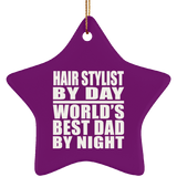 Hair Stylist By Day World's Best Dad By Night - Star Ornament