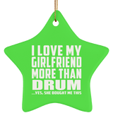 I Love My Girlfriend More Than Drum - Star Ornament
