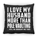 I Love My Husband More Than Pole Vaulting - Throw Pillow Black