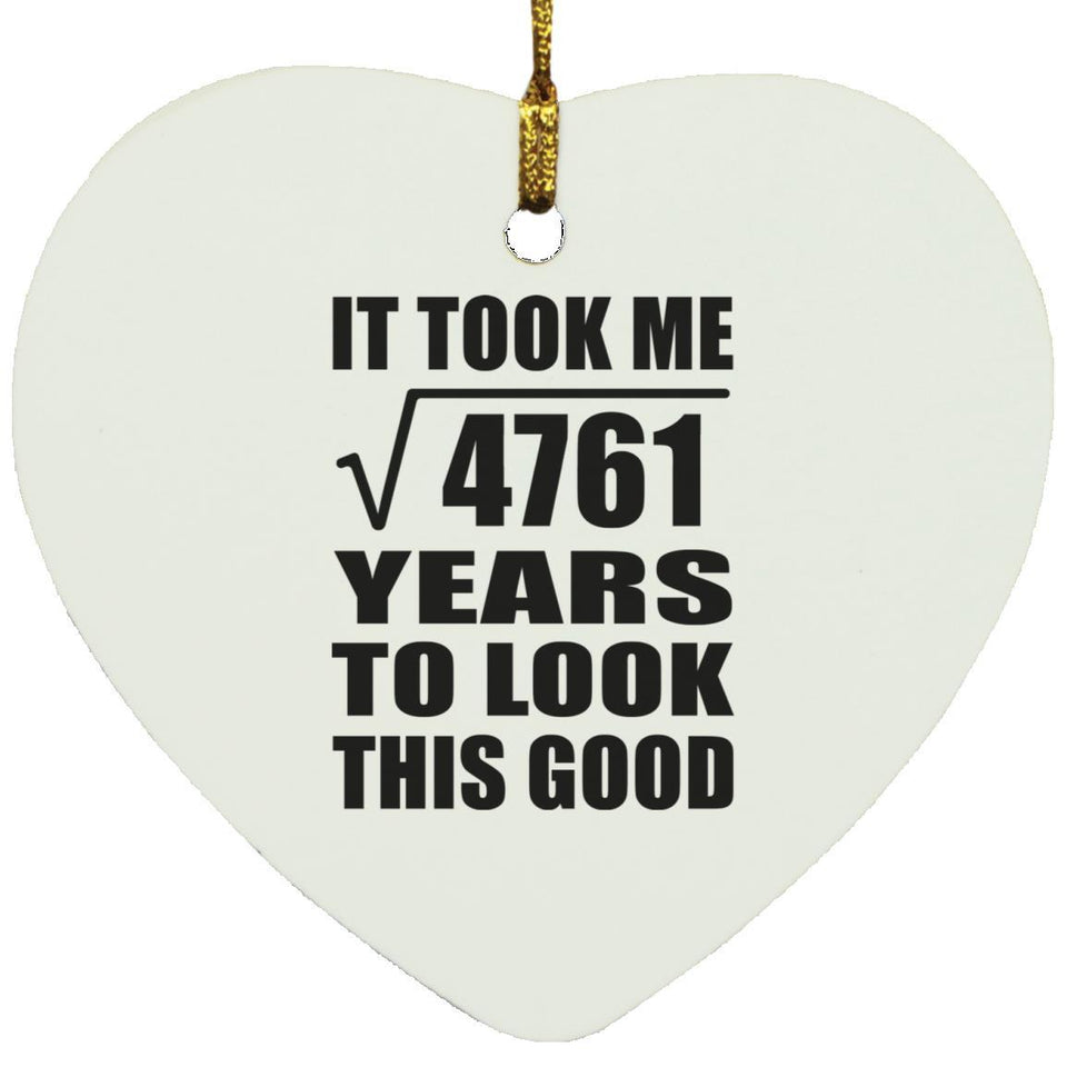 69th Birthday Took Square Root of 4761 Years To Look Good - Heart Ornament