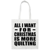All I Want For Christmas Is More Quilting - Tote Bag White