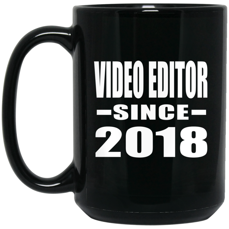 Video Editor Since 2018 - 15 Oz Coffee Mug Black