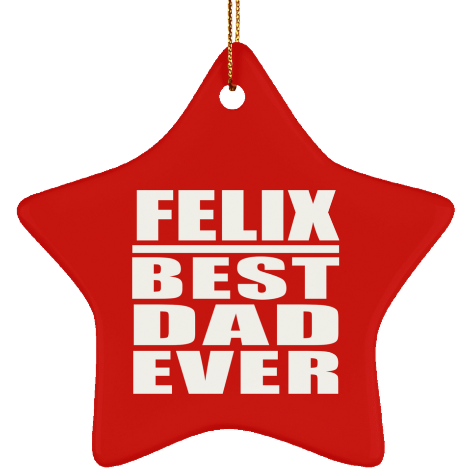 Felix Best Dad Ever - Star Ornament