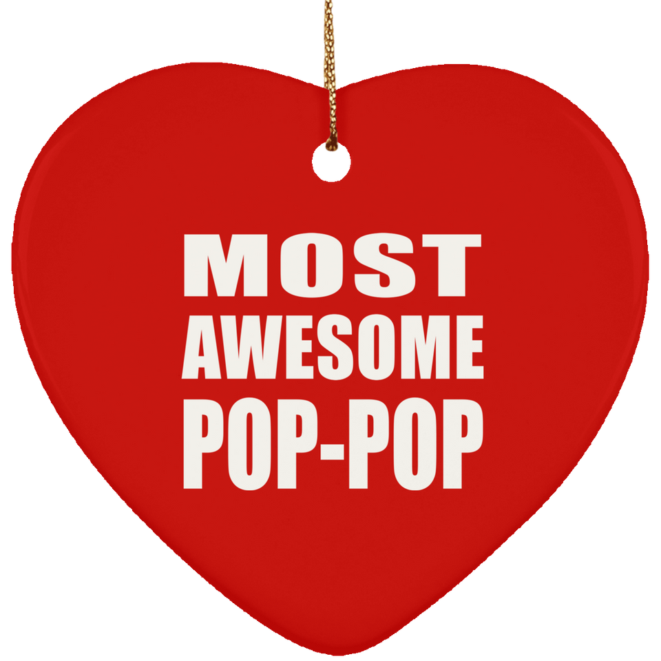 Most Awesome Pop-Pop - Heart Ornament
